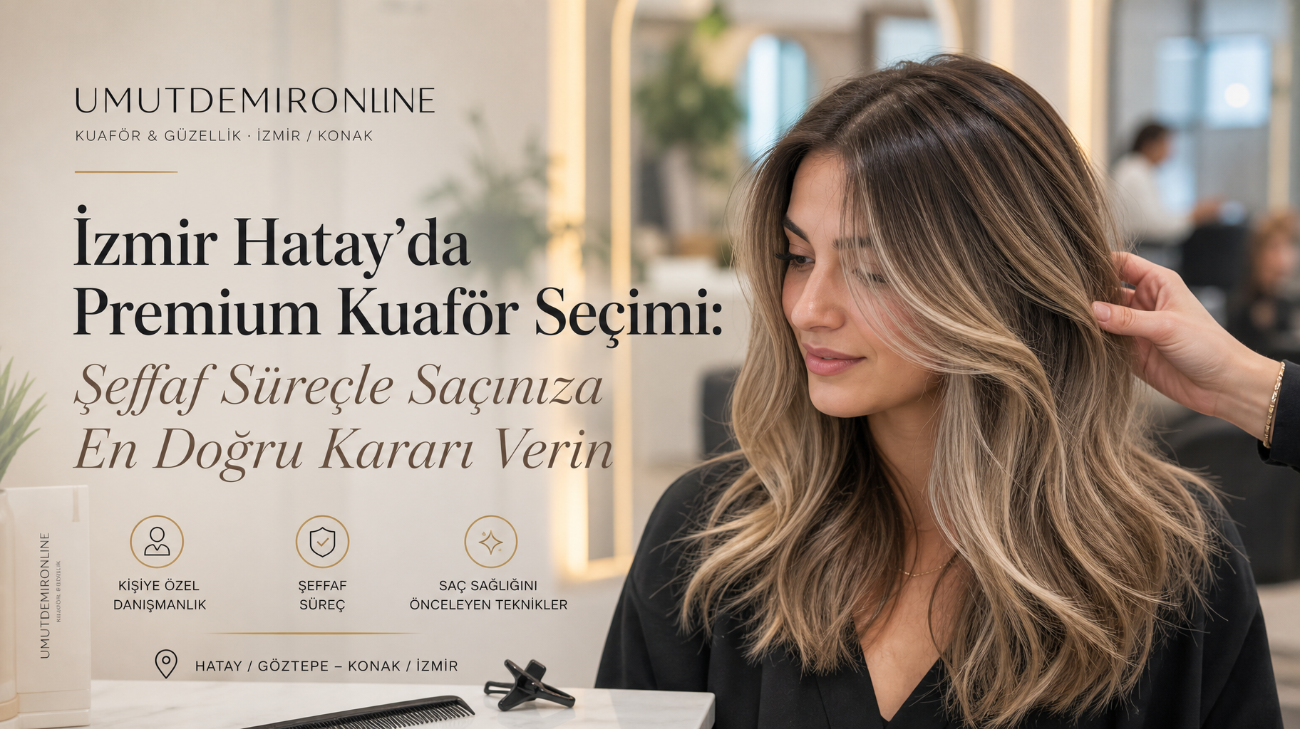 İzmir Hatay’da Premium Kuaför Seçimi: Şeffaf Süreçle Saçınıza En Doğru Kararı Verin